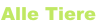 Alle Tiere
